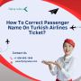 How To Correct Passenger Name On Turkish Airlines Ticket? 