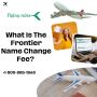 What Is The Frontier Name Change Fee? 