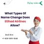 What Types Of Name Change Does Etihad Airlines Allow? 