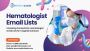 Hematologist Email Lists: Engage Blood Disorder Experts 