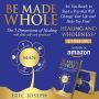 BE MADE WHOLE: The 5 Dimensions of Healing by Eric Joseph