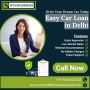 Get the Best Car Loan in Delhi – Easy and Fast Approvals