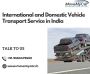 International and Domestic Vehicle Transport Service in Indi