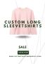 Design Your Own Custom Long Sleeve T-Shirts – Perfect for Te